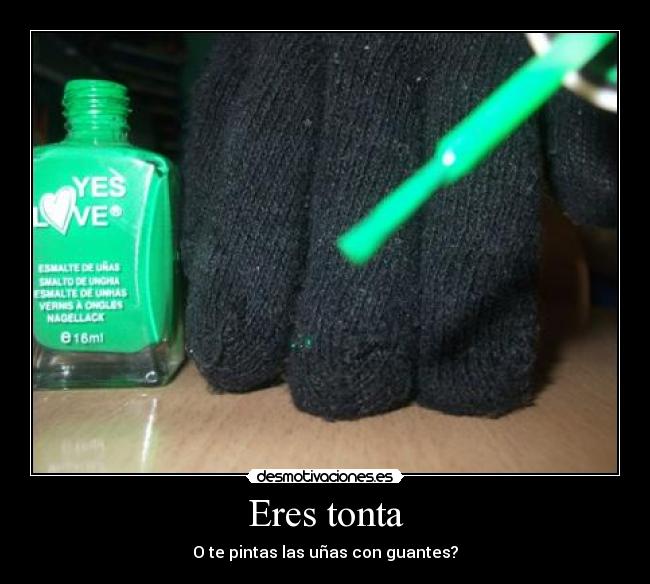 Eres tonta - 