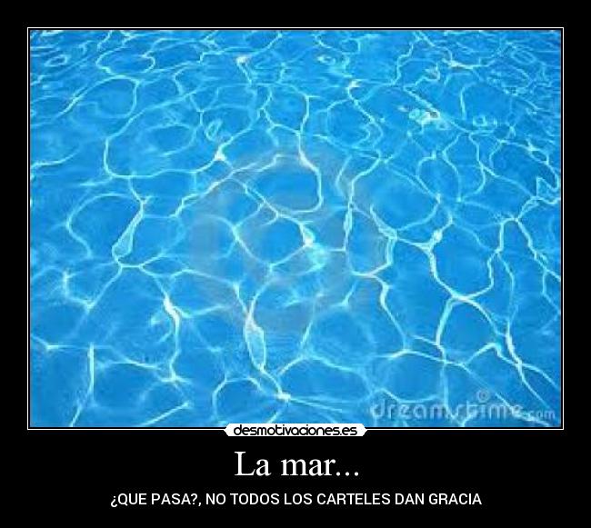La mar... - ¿QUE PASA?, NO TODOS LOS CARTELES DAN GRACIA