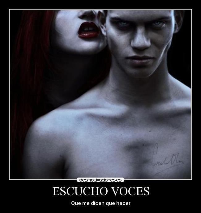 ESCUCHO VOCES - Que me dicen que hacer