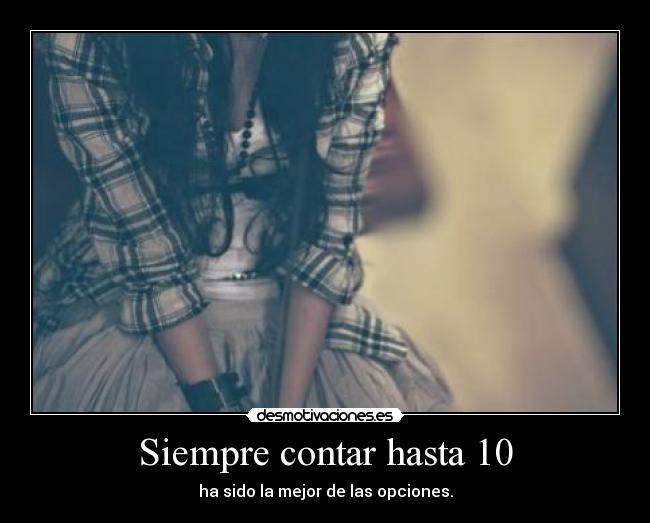 Siempre contar hasta 10 -