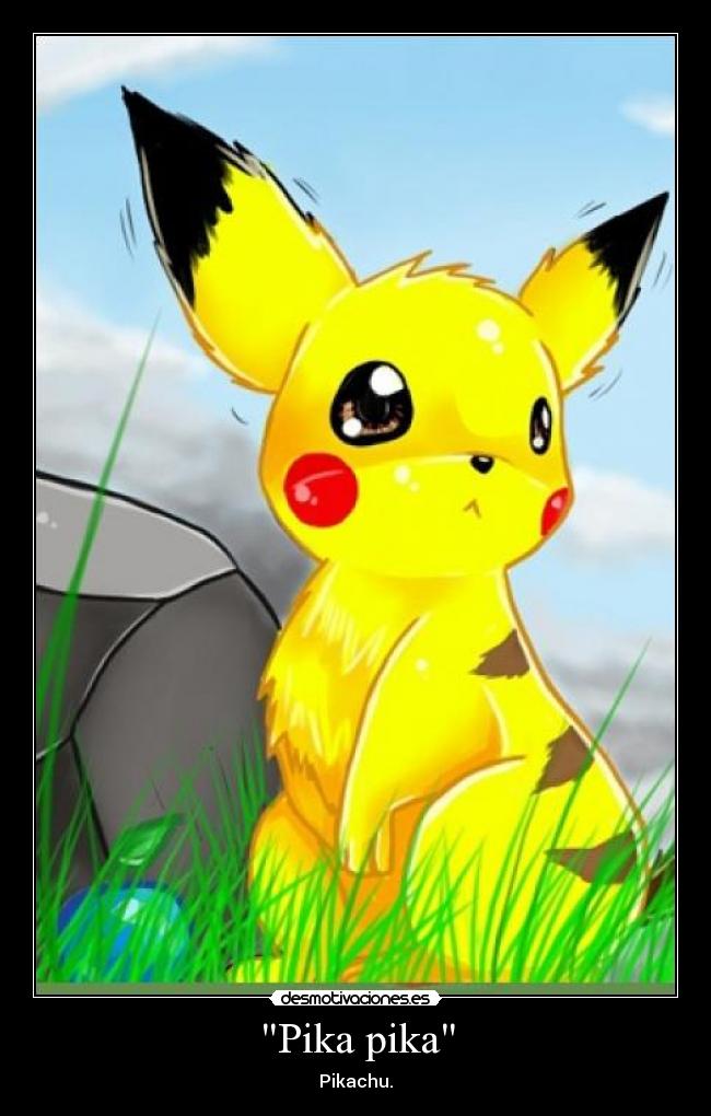 Pika pika - Pikachu.