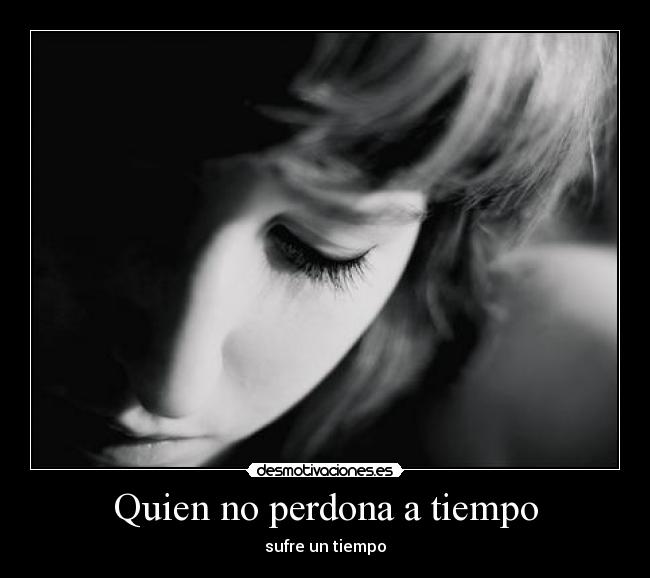 Quien no perdona a tiempo -