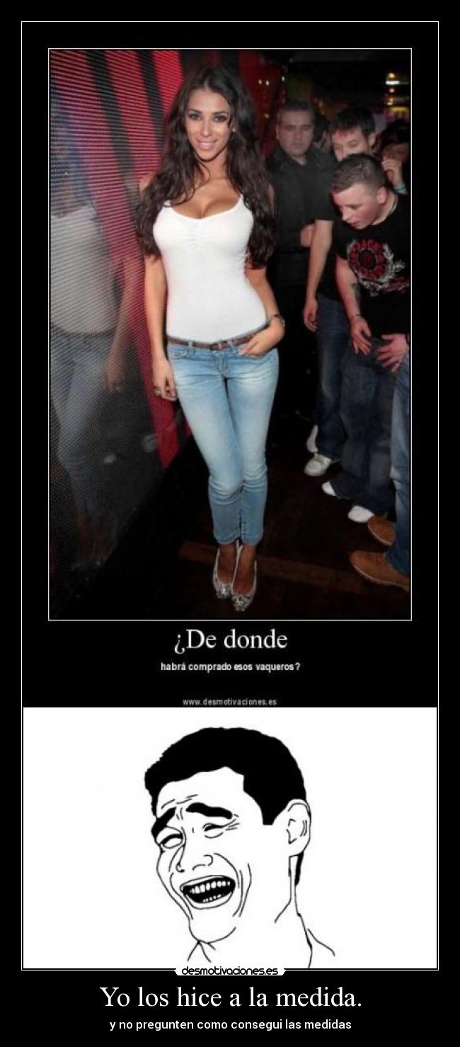 Yo los hice a la medida. - y no pregunten como consegui las medidas