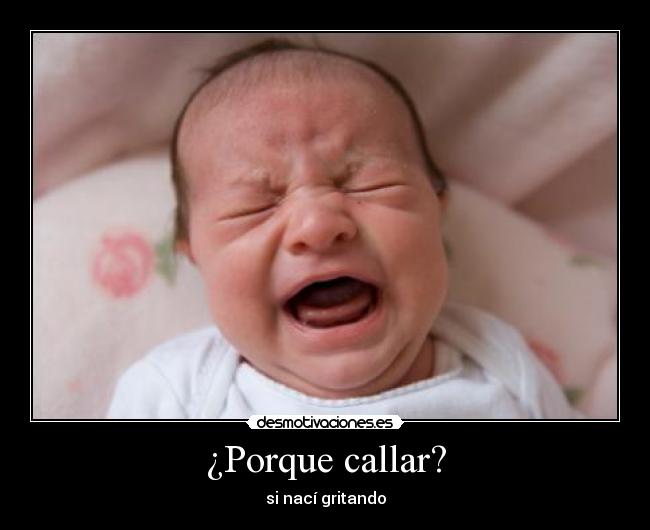 ¿Porque callar? - si nací gritando