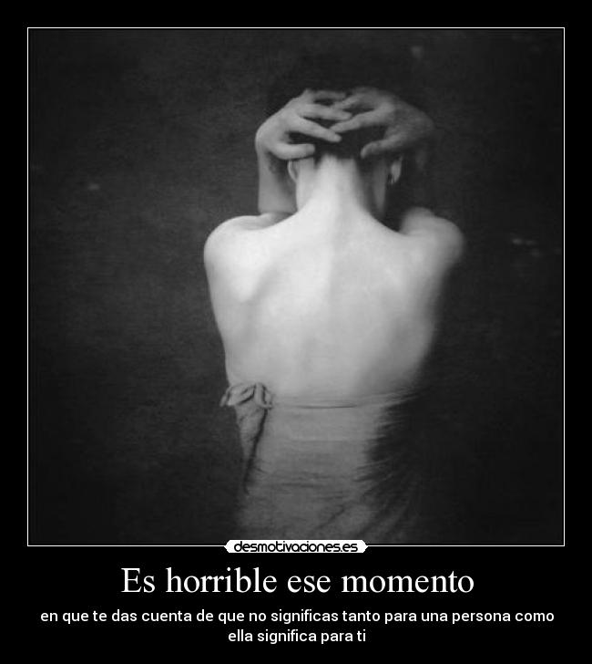 Es horrible ese momento - 