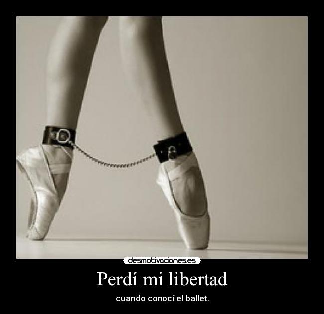 Perdí mi libertad - cuando conocí el ballet.
