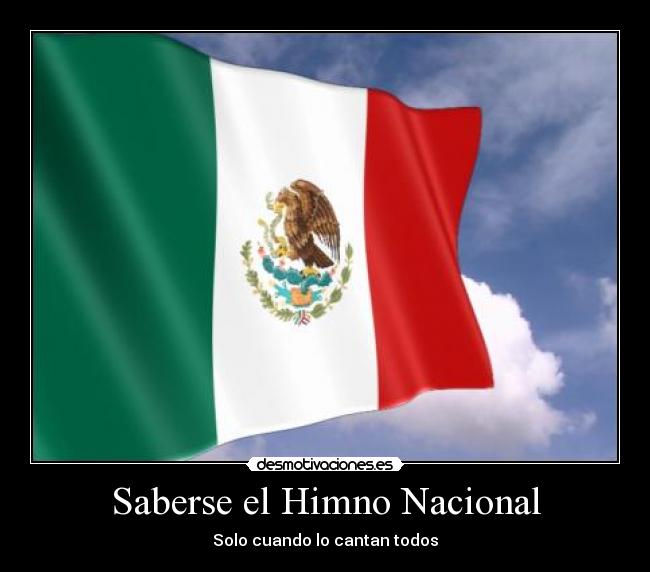 Saberse el Himno Nacional - Solo cuando lo cantan todos