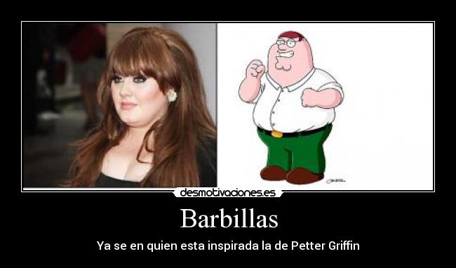 Barbillas - Ya se en quien esta inspirada la de Petter Griffin