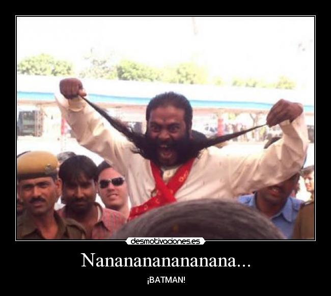 Nananananananana... -