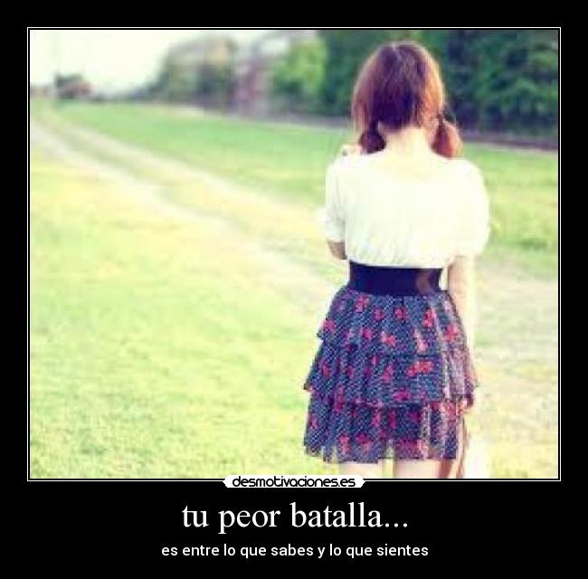 tu peor batalla... -