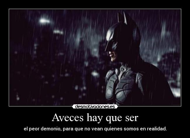 Aveces hay que ser -