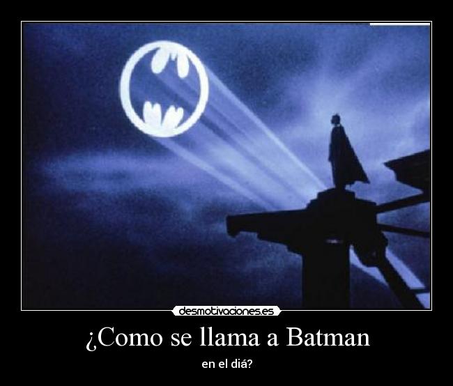 ¿Como se llama a Batman - 