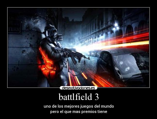 battlfield 3 - uno de los mejores juegos del mundo
pero el que mas premios tiene