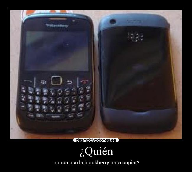 ¿Quién - nunca uso la blackberry para copiar?