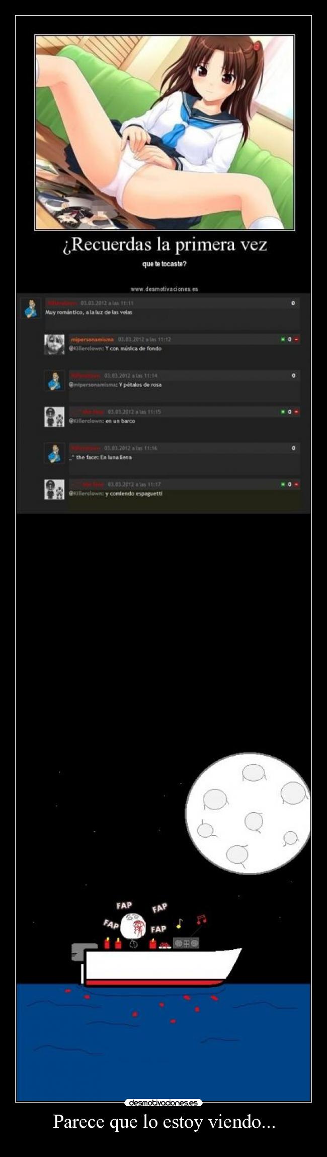 Parece que lo estoy viendo... -