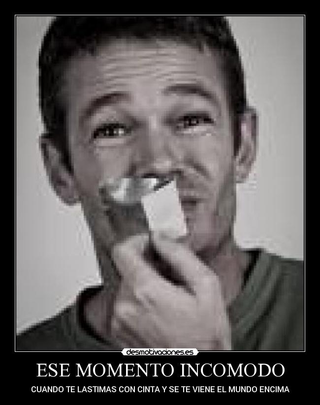 ESE MOMENTO INCOMODO - CUANDO TE LASTIMAS CON CINTA Y SE TE VIENE EL MUNDO ENCIMA