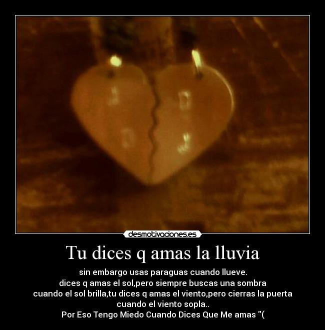 Tu dices q amas la lluvia -