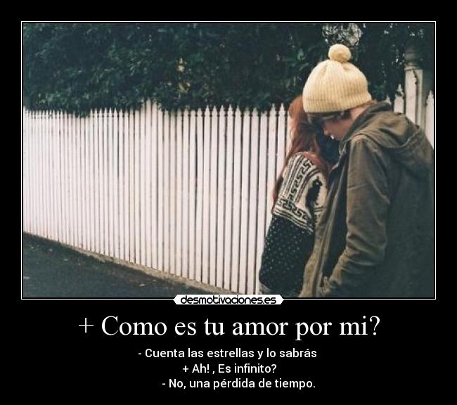 + Como es tu amor por mi? -