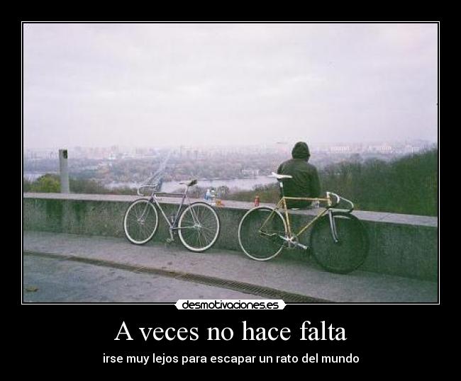 A veces no hace falta - irse muy lejos para escapar un rato del mundo