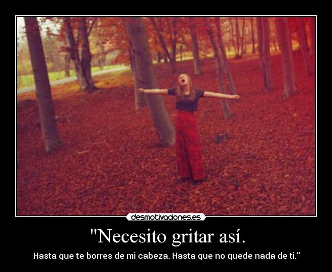 Necesito gritar así. - 