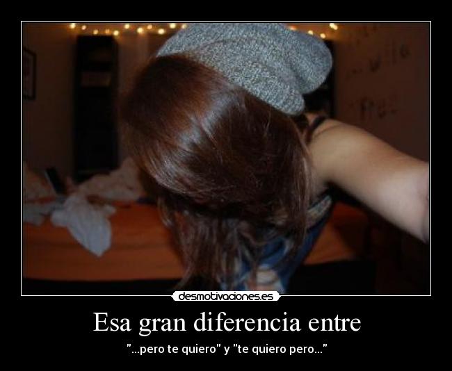Esa gran diferencia entre - 