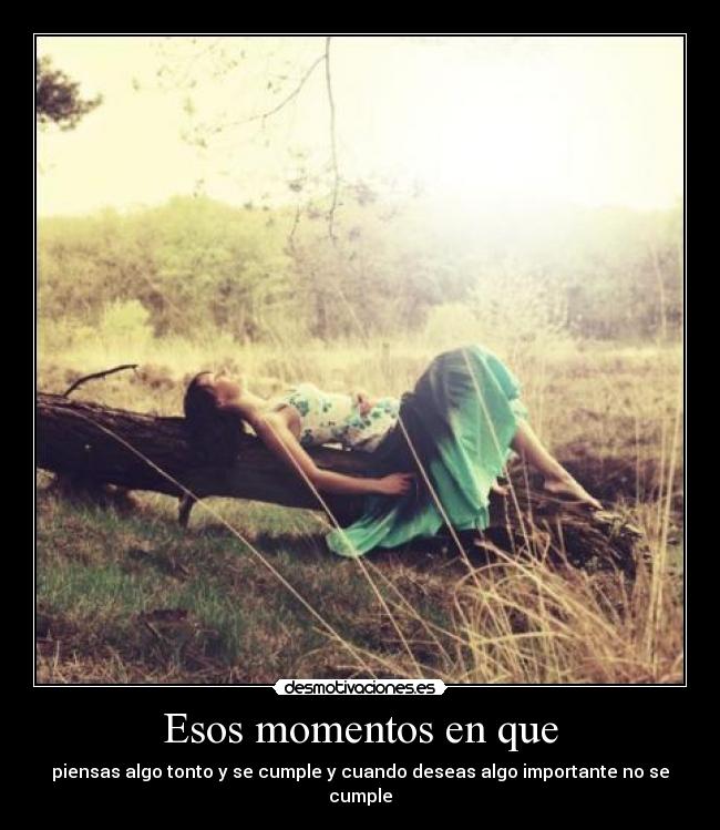 Esos momentos en que - 