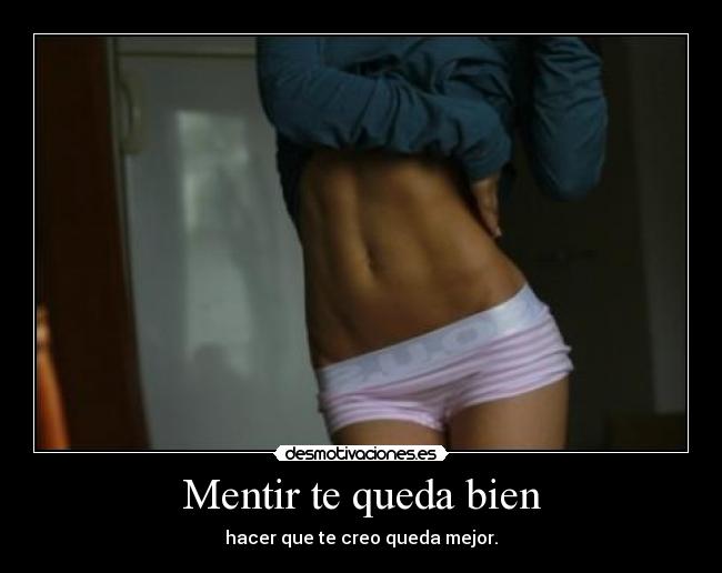 Mentir te queda bien -