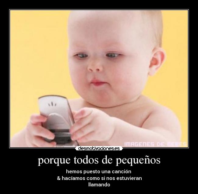 porque todos de pequeños - 