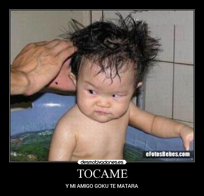 TOCAME - Y MI AMIGO GOKU TE MATARA