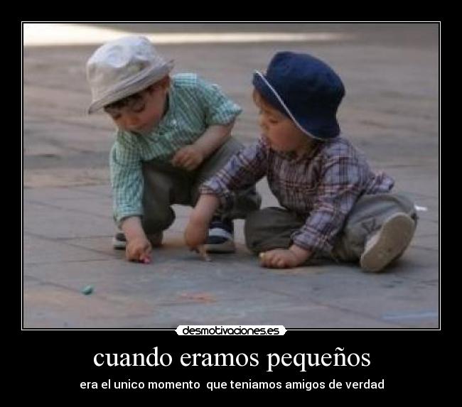 cuando eramos pequeños -