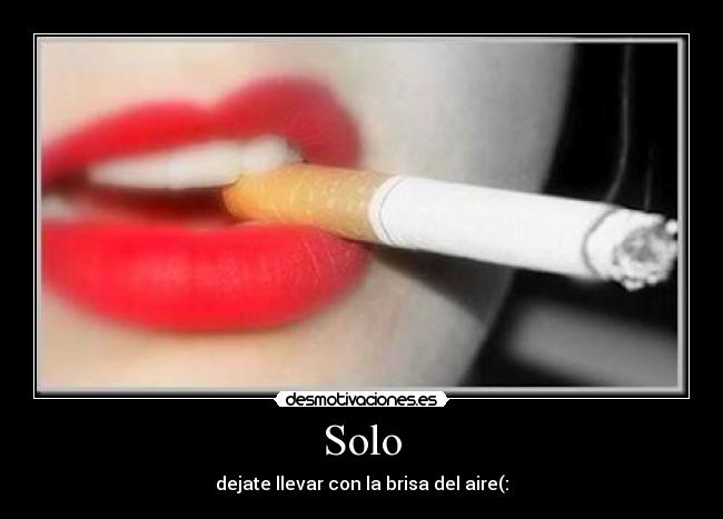 Solo - dejate llevar con la brisa del aire(: