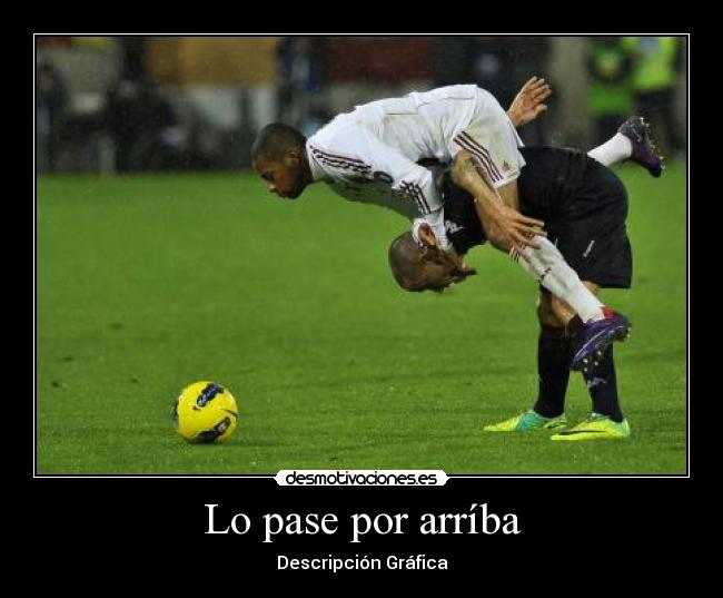 Lo pase por arríba - Descripción Gráfica