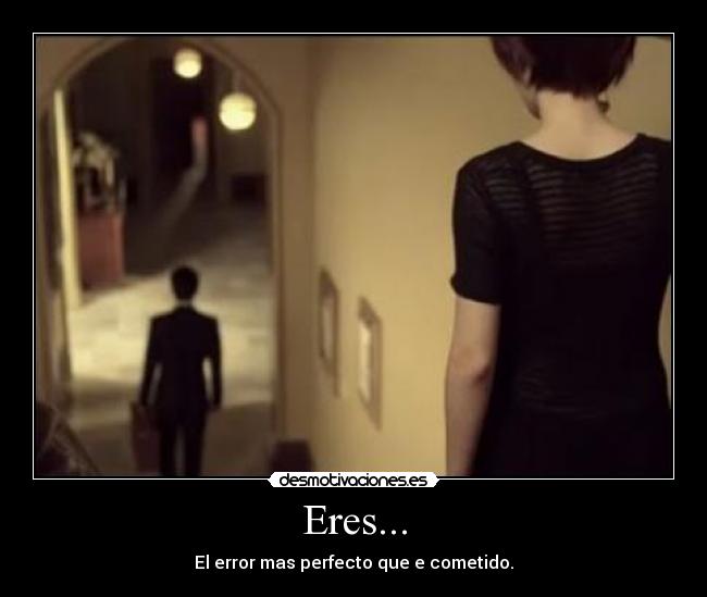Eres... -