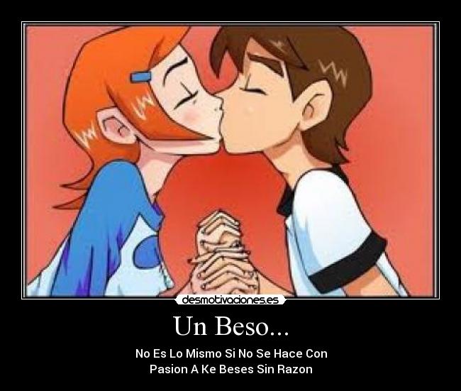 Un Beso... - No Es Lo Mismo Si No Se Hace Con
Pasion A Ke Beses Sin Razon