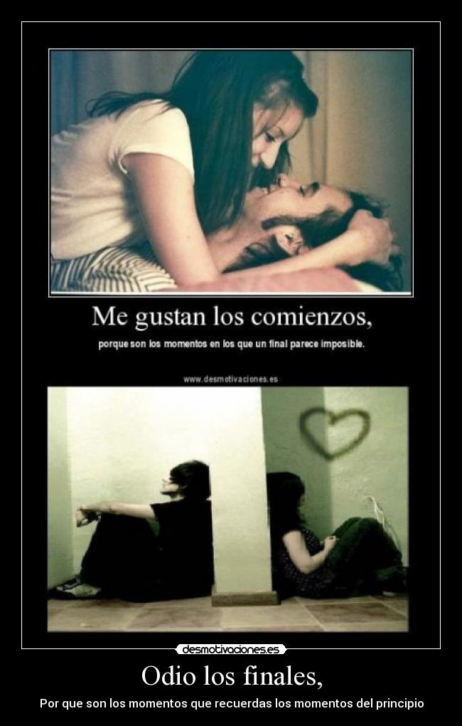 Odio los finales, -
