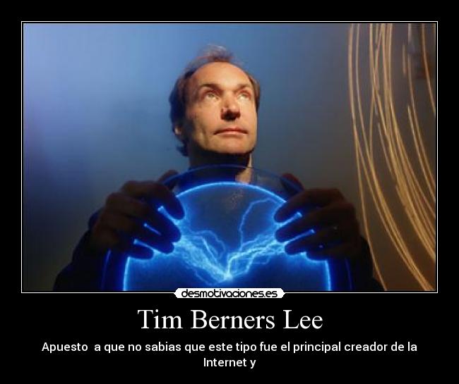 carteles tim berners lee desmotivaciones