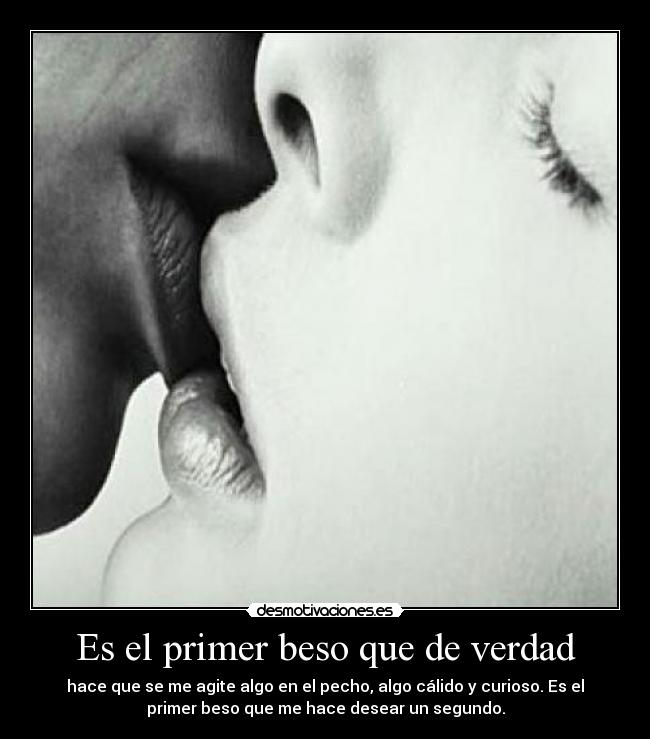 Es el primer beso que de verdad - hace que se me agite algo en el pecho, algo cálido y curioso. Es el
primer beso que me hace desear un segundo.