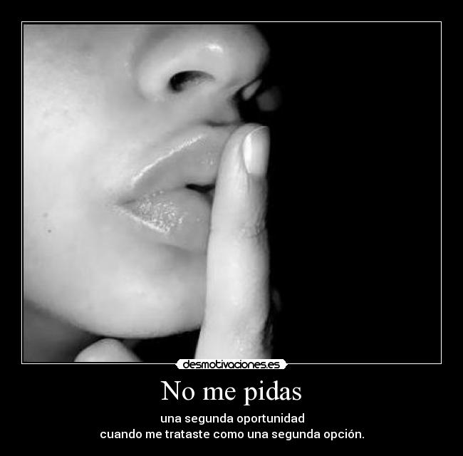 No me pidas -