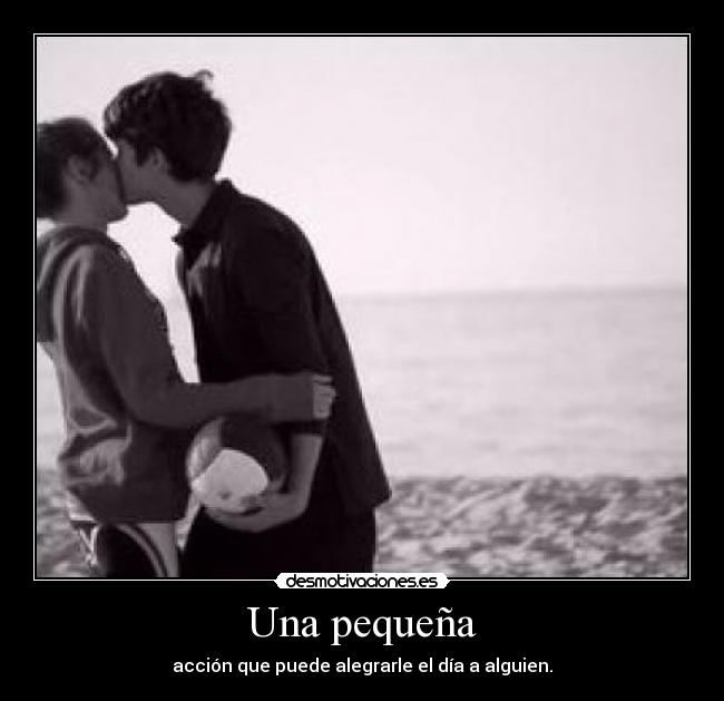 Una pequeña - acción que puede alegrarle el día a alguien.