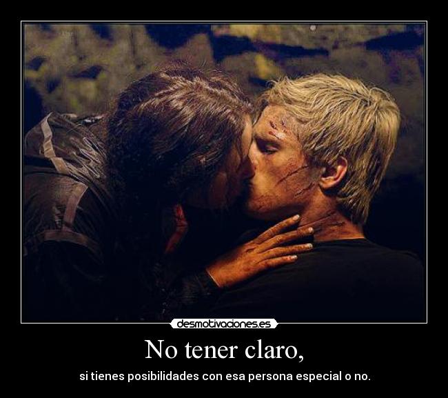 No tener claro, - 