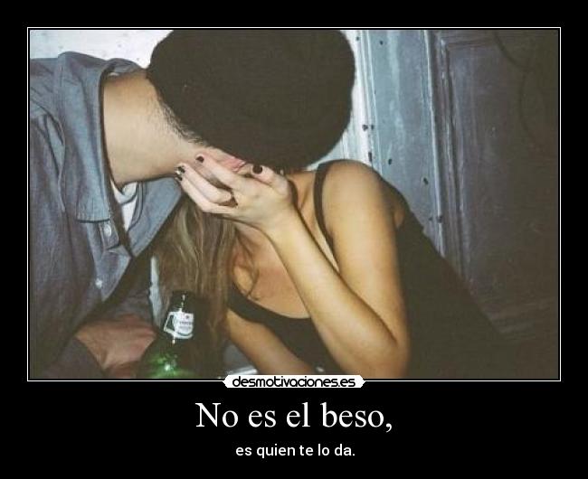 No es el beso, - 