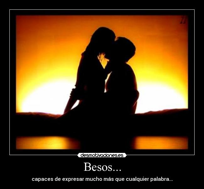 Besos... - capaces de expresar mucho más que cualquier palabra...