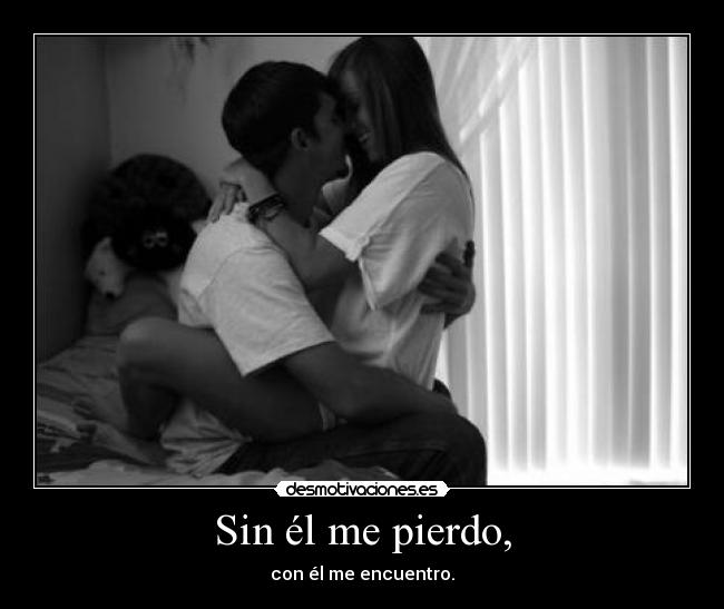 Sin él me pierdo, - 