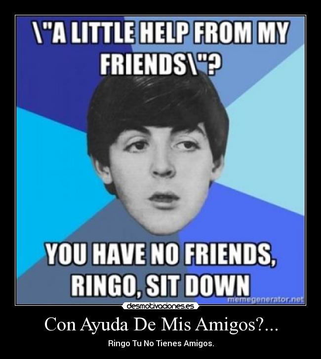 carteles ayuda amigos the beatles desmotivaciones