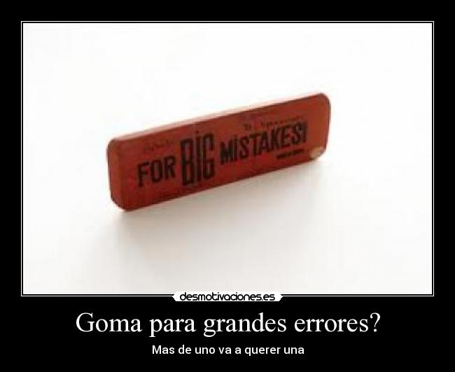 Goma para grandes errores? -