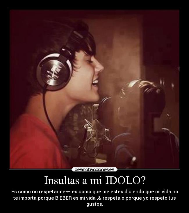 Insultas a mi IDOLO? -