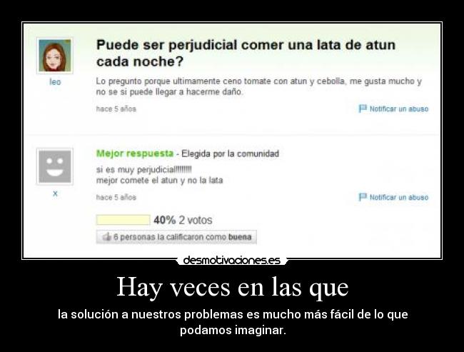 Hay veces en las que - la solución a nuestros problemas es mucho más fácil de lo que podamos imaginar.