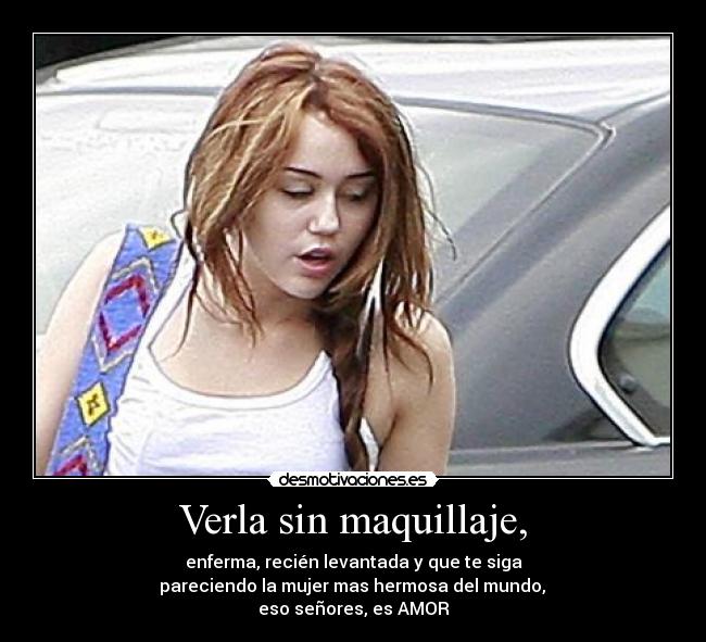 Verla sin maquillaje, - 