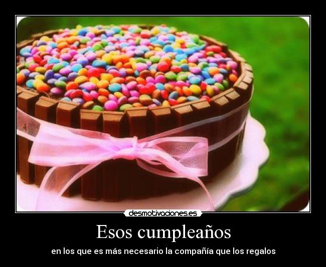 Esos cumpleaños - en los que es más necesario la compañía que los regalos