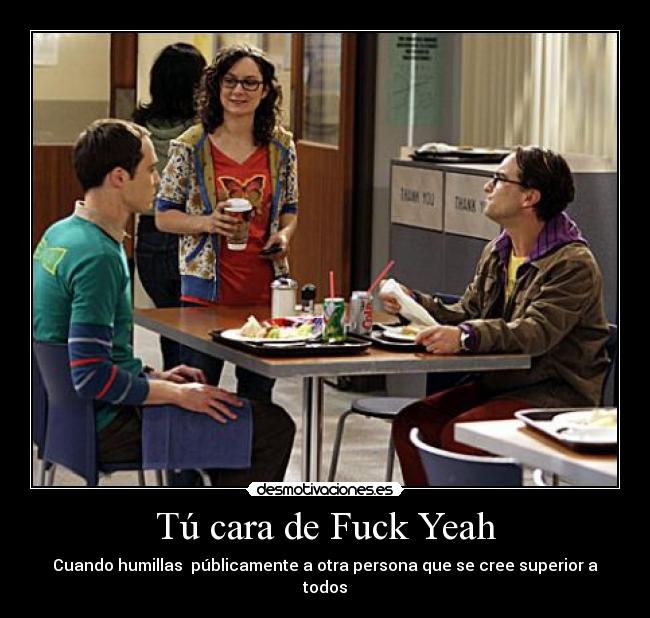 Tú cara de Fuck Yeah - 